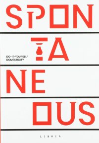 Immagine copertina libro Spontaneous. Do-it-yourself domesticity