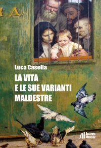 Immagine copertina libro La vita e le sue varianti maldestre