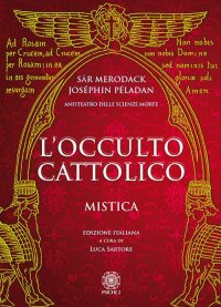 Immagine copertina libro L'occulto cattolico. Mistica