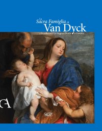 Immagine copertina libro La Sacra famiglia di Van Dick e le collezioni Di Negro e Doria a Genova