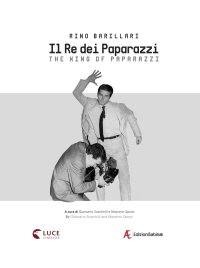 Immagine copertina libro Rino Barillari. Il re dei paparazzi. Ediz. italiana e inglese