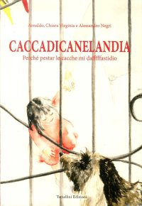 Immagine copertina libro Caccadicanelandia. Perché pestar le cacche mi dafffffastidio