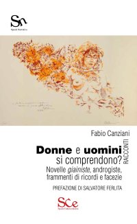 Immagine copertina libro Donne e uomini si comprendono? Novelle giainiste, androgiste, frammenti di ricordi e facezie