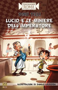 Immagine copertina libro Lucio e le miniere dell'imperatore