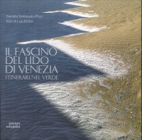 Immagine copertina libro Il fascino del Lido di Venezia. Itinerari nel verde
