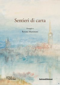 Immagine copertina libro Sentieri di carta. Omaggio a Renato Martinoni