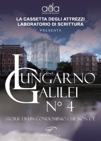 Immagine copertina libro Lungarno Galilei n° 4. Storie di un condominio che non c’è