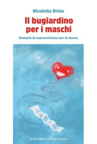 Immagine copertina libro Il bugiardino per i maschi. Manuale di sopravvivevnza per le donne