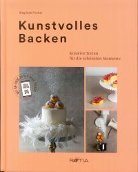 Immagine copertina libro Kunstvolles Backen. Kreative Torten für die schönsten Momente