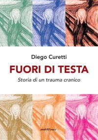 Immagine copertina libro Fuori di testa. Storia di un trauma cranico
