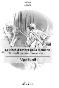 Immagine copertina libro La linea d'ombra della memoria. Storia di un eroe dimenticato