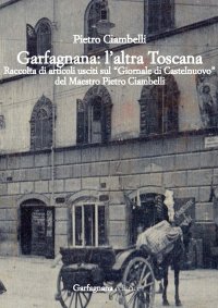 Immagine copertina libro Garfagnana: l’altra Toscana. Raccolta di articoli usciti sul «Giornale di Castelnuovo»