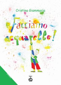 Immagine copertina libro Facciamo acquarello! Ediz. illustrata