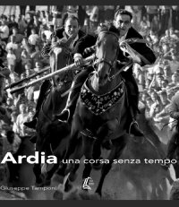 Immagine copertina libro Ardia una corsa senza tempo. Ediz. illustrata