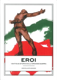 Immagine copertina libro Eroi. Ventidue storie dalla Grande Guerra