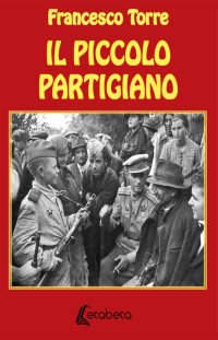Immagine copertina libro Il piccolo partigiano. Nuova ediz.