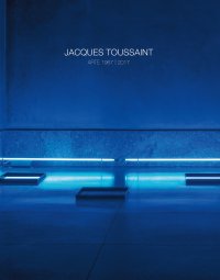 Immagine copertina libro Jacques Toussaint. Arte 1967-2017. Ediz. italiana e inglese