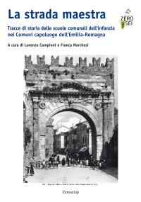 Immagine copertina libro La strada maestra. Tracce di storia delle scuole comunali dell’infanzia nei Comuni capoluogo dell’Emilia-Romagna