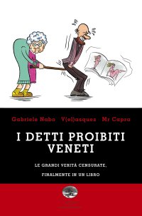 Immagine copertina libro I detti proibiti veneti. Le grandi verità censurate, finalmente in un libro