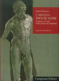Immagine copertina libro L'artista procreatore. L'amore e le arti nella prima età moderna