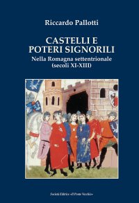 Immagine copertina libro Castelli e poteri signorili nella Romagna settentrionale (secoli XI-XII)