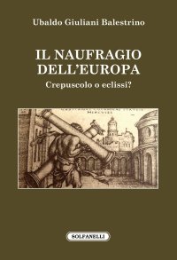 Immagine copertina libro Il naufragio dell'Europa. Crepuscolo o eclissi?