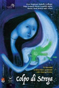 Immagine copertina libro Colpo di strega. 14 racconti su fattucchiere, incantatrici e altre donne pericolose