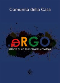 Immagine copertina libro .Ergo. Diario di un laboratorio creativo