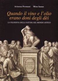 Immagine copertina libro Quando il vino e l'olio erano doni degli dèi. La filosofia della natura nel mondo antico