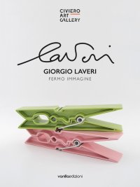 Immagine copertina libro Giorgio Laveri. Fermo immagine. Catalogo della mostra (Diano Marina, 10 novembre 2018-6 gennaio 2019). Ediz. italiana e inglese