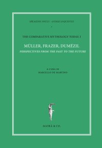 Immagine copertina libro The comparative mythology today. Vol. 1: Müller, Frazer, Dumézil. Perspectives from the past to the future. Atti del convegno Academia Belgica (Roma, 12 ottobre 2017)