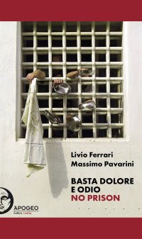 Immagine copertina libro Basta dolore e odio. No prison. Ediz. integrale