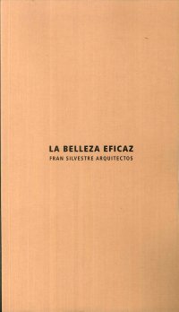 Immagine copertina libro La belleza eficaz. Fran Silvestre arquitectos. Ediz. italiana e inglese