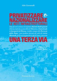 Immagine copertina libro Privatizzare o nazionalizzare le reti infrastrutturali. Una terza via