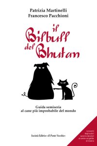 Immagine copertina libro Il Bilbull del Bhutan. Guida semiseria al cane più improbabile del mondo