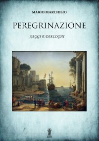 Immagine copertina libro Peregrinazione. Saggi e dialoghi 1983-2016