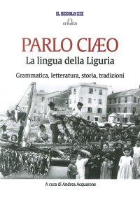 Immagine copertina libro Parlo Ciaeo. La lingua della Liguria. Grammatica, letteratura, storia, tradizioni