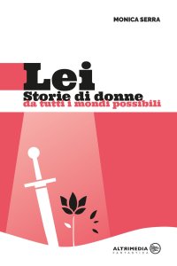 Immagine copertina libro Lei. Storie di donne da tutti i mondi possibili