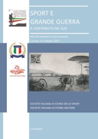 Immagine copertina libro Sport e grande guerra. Il contributo del Sud. Atti del Seminario Internazionale (Caserta, 5-6 ottobre 2017)