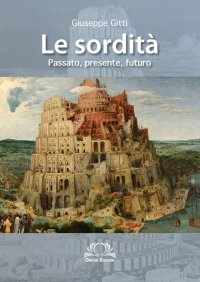 Immagine copertina libro Le sordità. Passato, presente e futuro