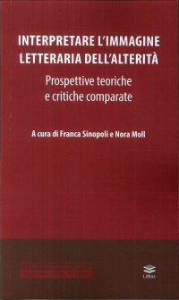 Immagine copertina libro Interpretare l'immagine letteraria dell'alterità. Prospettive teoriche e critiche comparate