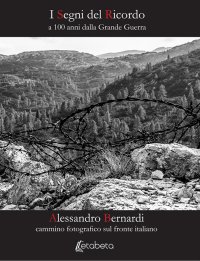Immagine copertina libro I segni del ricordo. A 100 anni dalla grande guerra. Ediz. illustrata