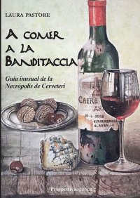 Immagine copertina libro A comer a la Banditaccia. Gguía inusual de la Necropolis de Cerveteri