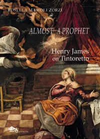 Immagine copertina libro Almost a prophet. Henry James on Tintoretto