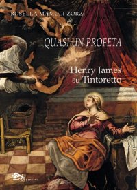 Immagine copertina libro Quasi un profeta Henry James su Tintoretto
