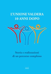 Immagine copertina libro L'Unione Valdera 10 anni dopo. Storia e realizzazioni di un percorso complesso