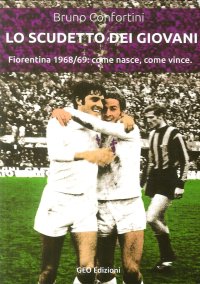 Immagine copertina libro Lo scudetto dei giovani. Fiorentina 1968-69: come nasce, come vince