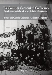 Immagine copertina libro La Cucirini Cantoni di Gallicano. Le donne in fabbrica ad inizio Novecento