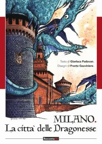 Immagine copertina libro Milano. Città delle dragonesse. Ediz. illustrata