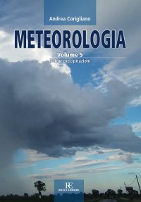 Immagine copertina libro Meteorologia. Vol. 5: Nubi e precipitazioni